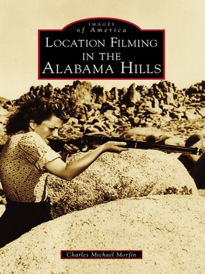 cover image of Location Filming in the Alabama Hills